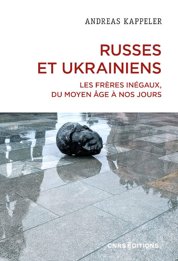 Kappeler Andreas, Russes et Ukrainiens, les frères inégaux du Moyen-Âge à nos jours
- CNRS, éditions, 2023, 358 pages